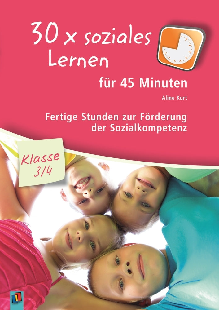 30 x soziales Lernen für 45 Minuten - Klasse 3/4 - Band 1 (Aline Kurt)