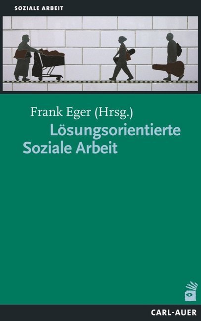 Lösungsorientierte Soziale Arbeit (Frank Eger)