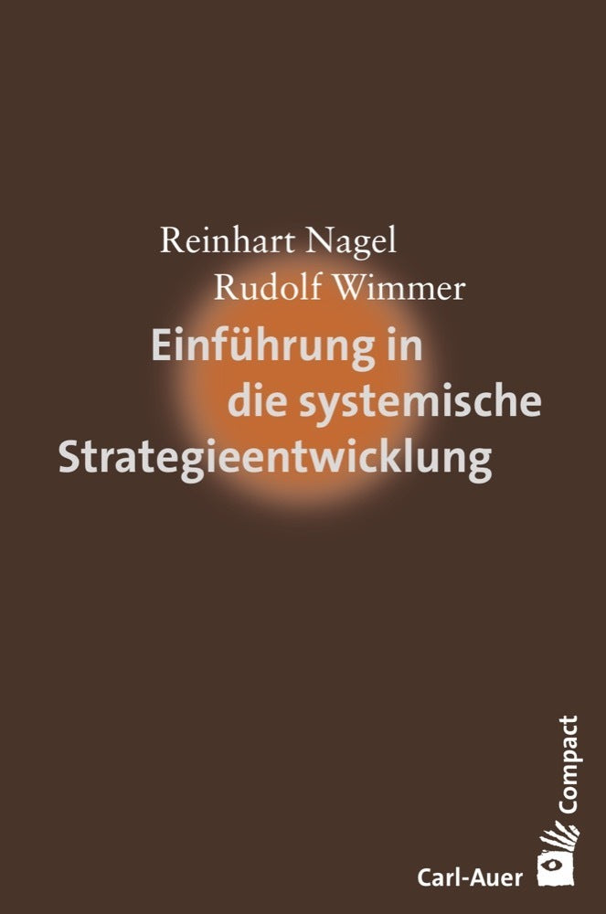 Einführung in die systemische Strategieentwicklung (Reinhart Nagel)