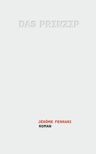 Das Prinzip (Jérôme Ferrari)