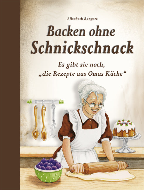 Backen ohne Schnickschnack (Elisabeth Bangert)