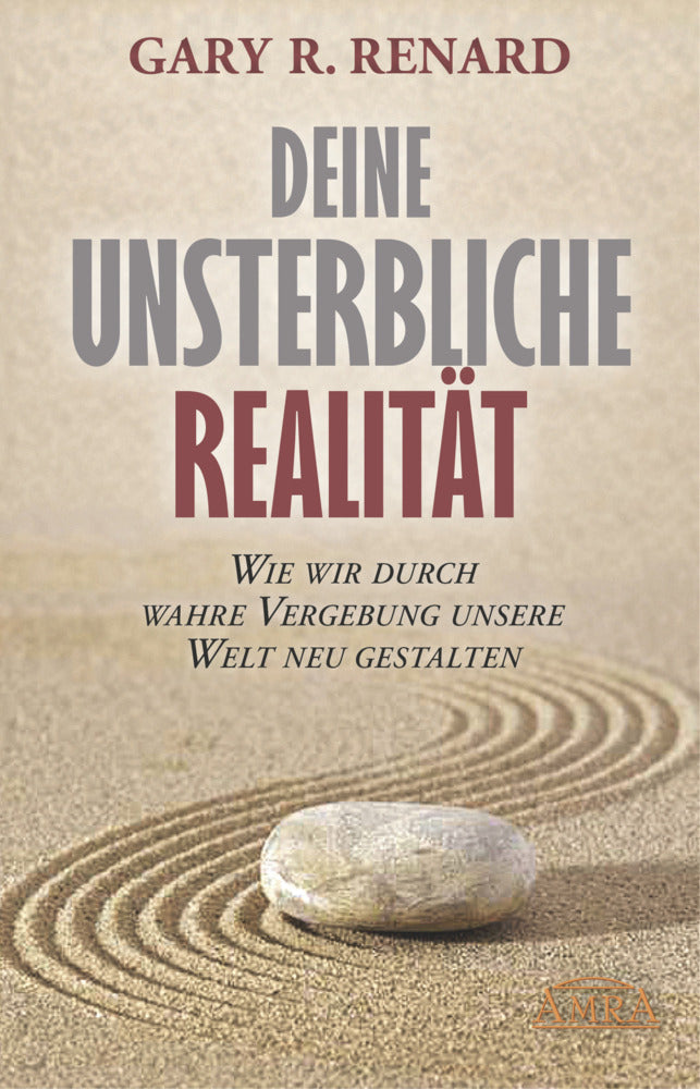Deine unsterbliche Realität (Gary R. Renard)