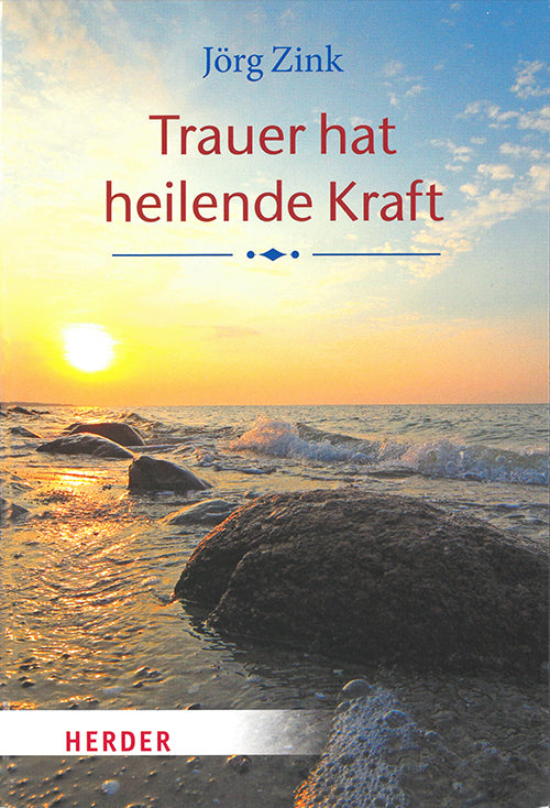Trauer hat heilende Kraft (Jörg Zink)