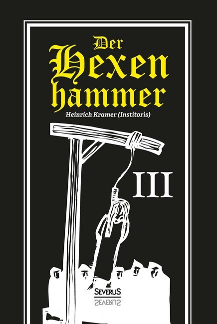 Der Hexenhammer. Tl.3.Tl.3 (Heinrich Kramer)
