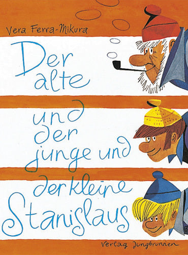 Der alte und der junge und der kleine Stanislaus (Vera Ferra-Mikura)