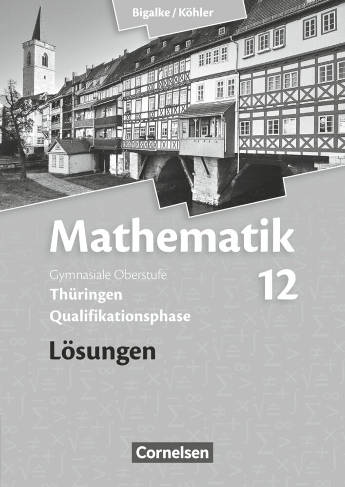 Bigalke/Köhler: Mathematik - Thüringen - Ausgabe 2015 - 12. Schuljahr (Wilfried Zappe)