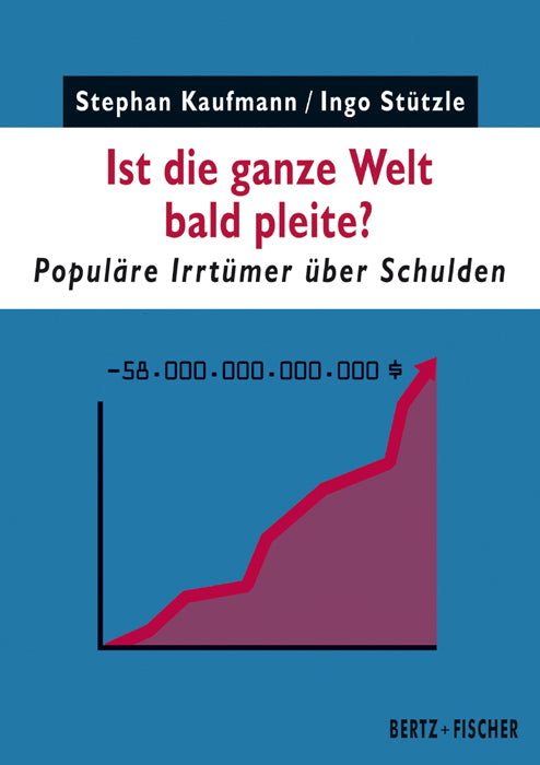 Ist die ganze Welt bald pleite? (Stephan Kaufmann)