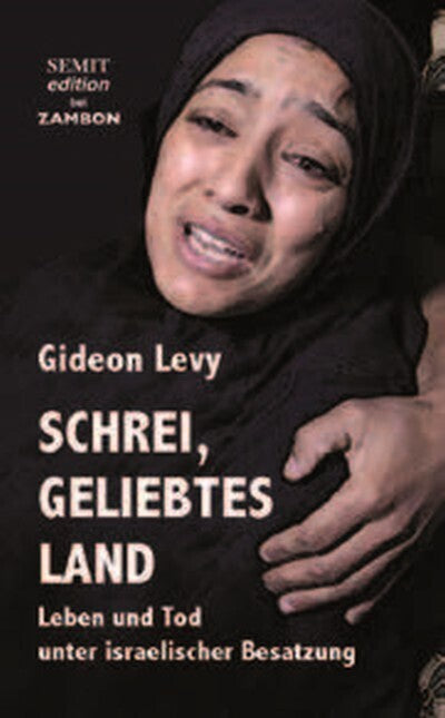 Schrei, geliebtes Land (Gideon Levy)