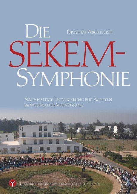 Die SEKEM-Symphonie (Ibrahim Abouleish)