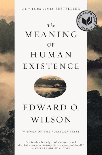 The Meaning of Human Existence (Edward O Wilson)