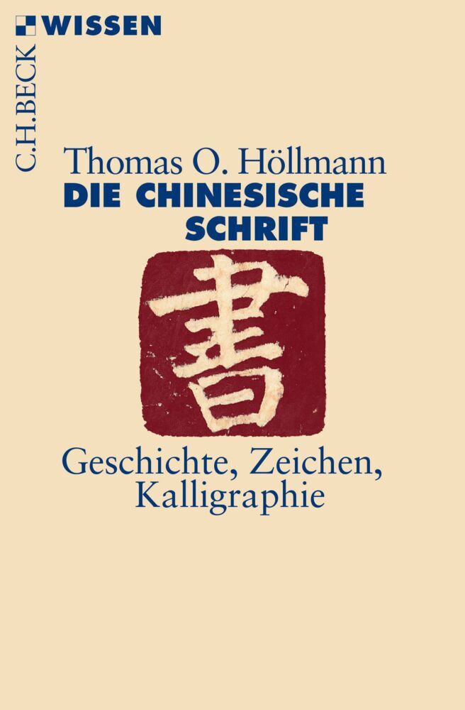 Die chinesische Schrift (Thomas O. Höllmann)