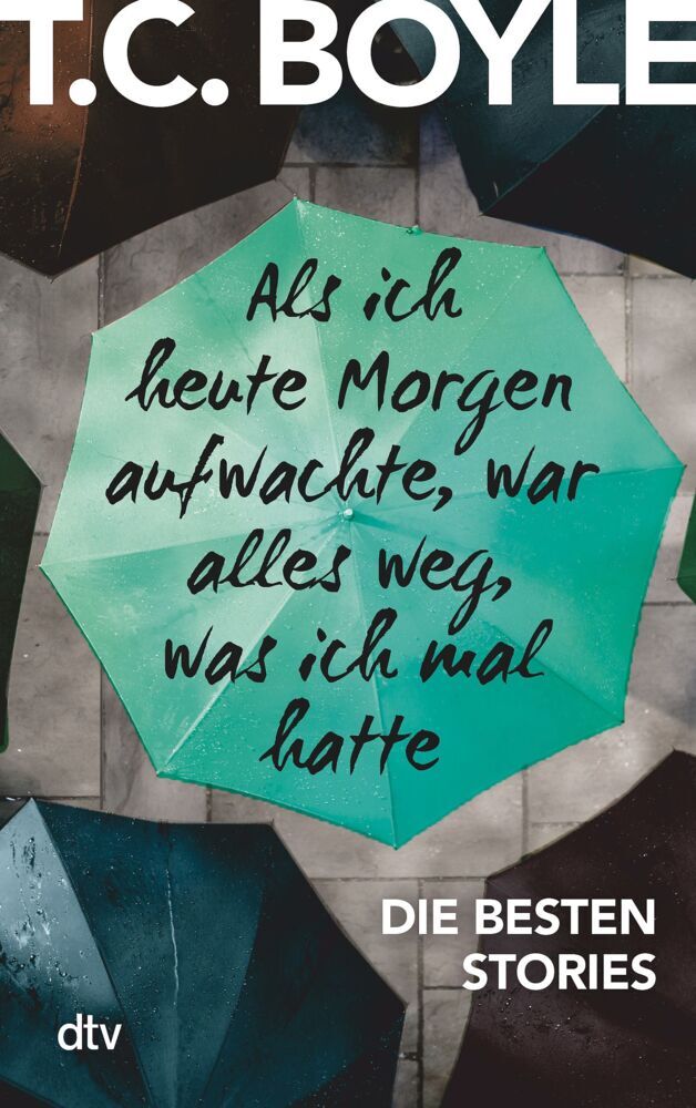 Als ich heute Morgen aufwachte, war alles weg, was ich mal hatte (T. C. Boyle)