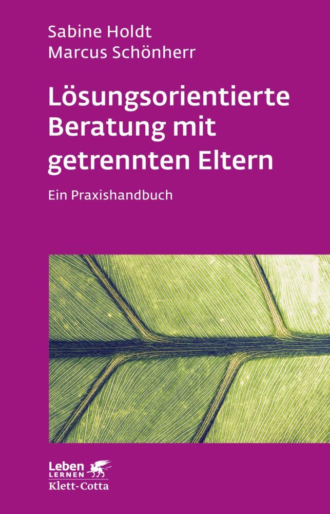 Lösungsorientierte Beratung mit getrennten Eltern (Leben Lernen, Bd. 280) (Sabine Holdt)
