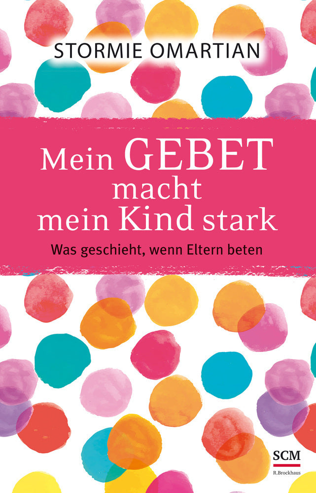Mein Gebet macht mein Kind stark (Stormie Omartian)