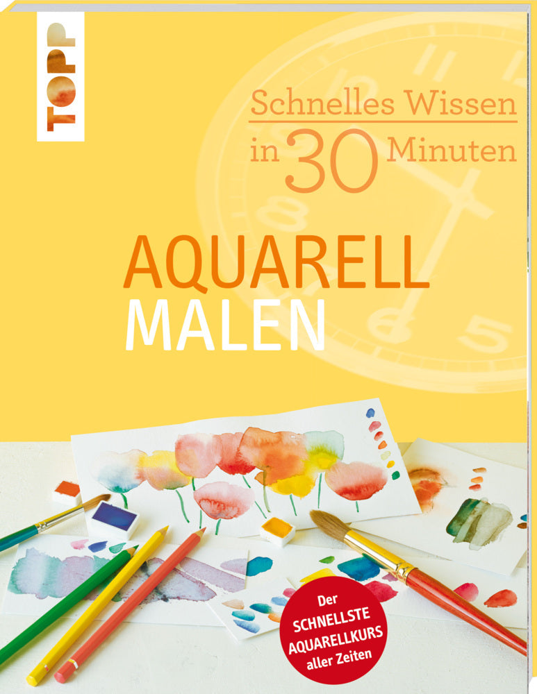 Schnelles Wissen in 30 Minuten - Aquarell malen (Monika Reiter)