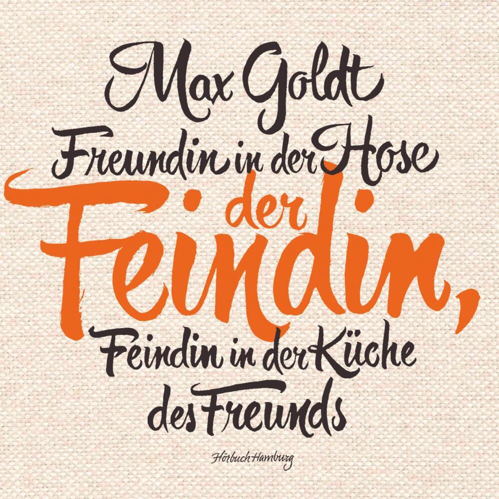 Freundin in der Hose der Feindin, Feindin in der Küche des Freunds, 2 Audio-CD (Max Goldt)