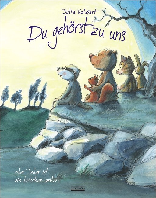 Du gehörst zu uns oder Jeder ist ein bisschen anders: (Julia Volmert)