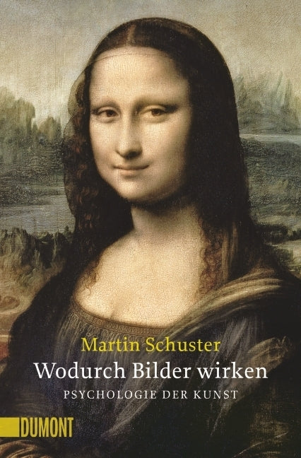 Wodurch Bilder wirken. Psychologie der Kunst (Martin Schuster)