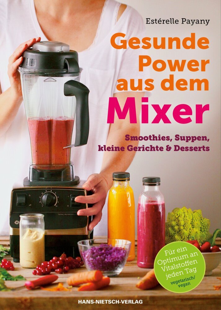 Gesunde Power aus dem Mixer (Estérelle Payany)