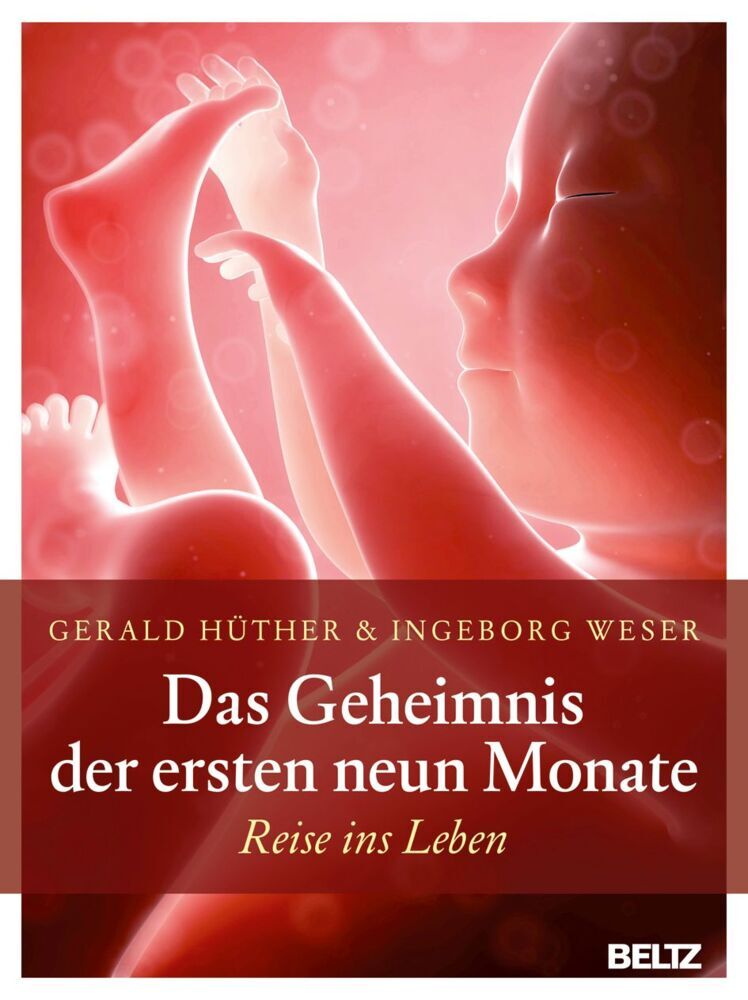 Das Geheimnis der ersten neun Monate (Gerald Hüther)