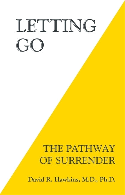 Letting Go (David R., M.D., Ph.D. Hawkins)
