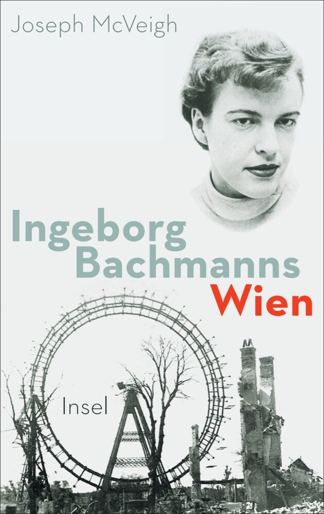 Ingeborg Bachmanns Wien 1946-1953 (Joseph Mcveigh)