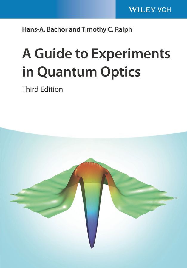 A Guide to Experiments in Quantum Optics (Hans-A. Bachor)