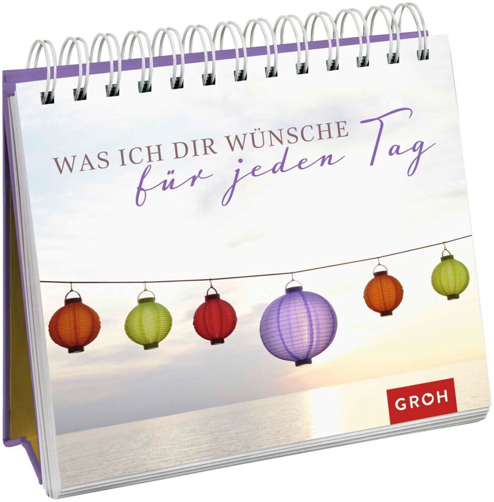 Was ich dir wünsche für jeden Tag (Groh Verlag)