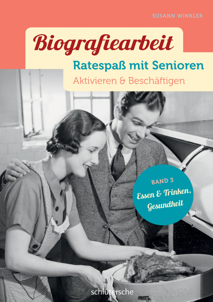 Biografiearbeit - Ratespaß mit Senioren - Essen & Trinken, Gesundheit.Bd.3 (Susann Winkler)