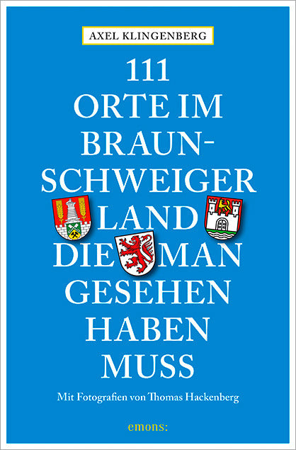 111 Orte im Braunschweiger Land, die man gesehen haben muss (Axel Klingenberg)
