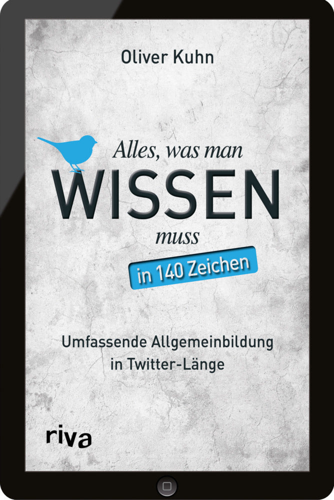 Alles, was man wissen muss - in 140 Zeichen (Oliver Kuhn)