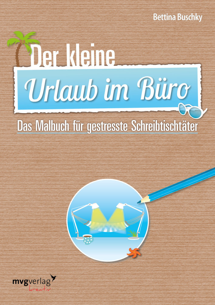 Der kleine Urlaub im Büro (Bettina Buschky)