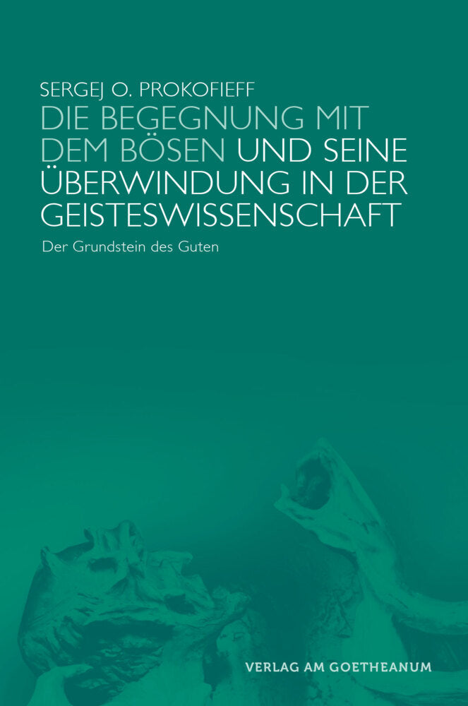 Die Begegnung mit dem Bösen und seine Überwindung in der Geisteswissenschaft (Sergej O. Prokofieff)