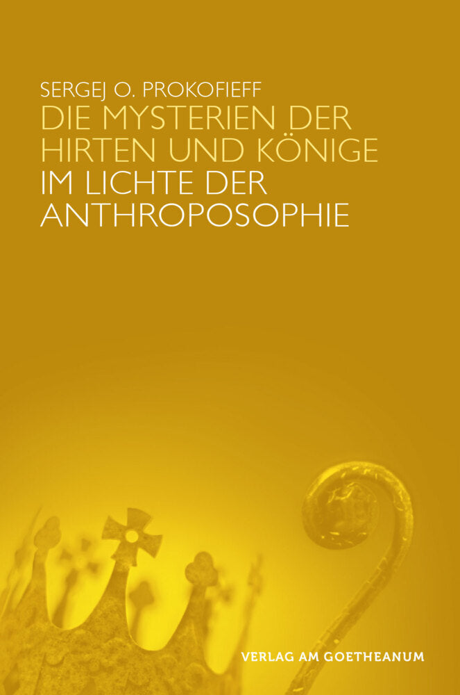 Die Mysterien der Hirten und der Könige im Lichte der Anthroposophie (Sergej O. Prokofieff)