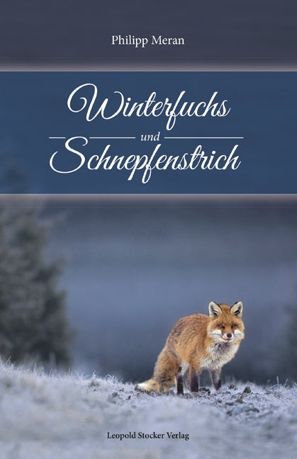 Winterfuchs und Schnepfenstrich (Philipp Meran)