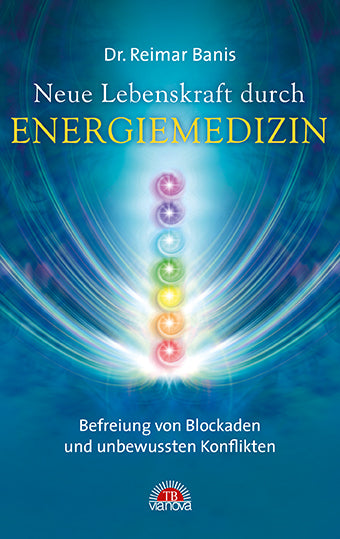Neue Lebenskraft durch Energiemedizin (Reimar Banis)
