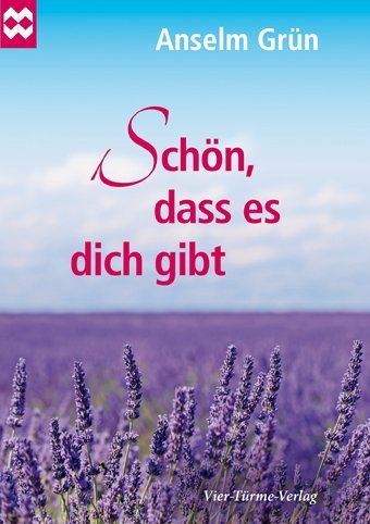 Schön, dass es dich gibt (Anselm Grün)