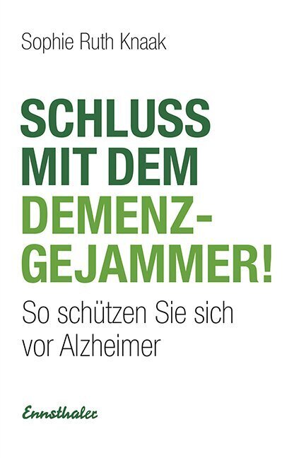 Schluss mit dem Demenz-Gejammer! (Sophie Ruth Knaak)