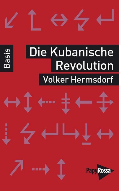 Die Kubanische Revolution (Volker Hermsdorf)