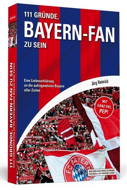 111 Gründe, Bayern-Fan zu sein (Jörg Heinrich)
