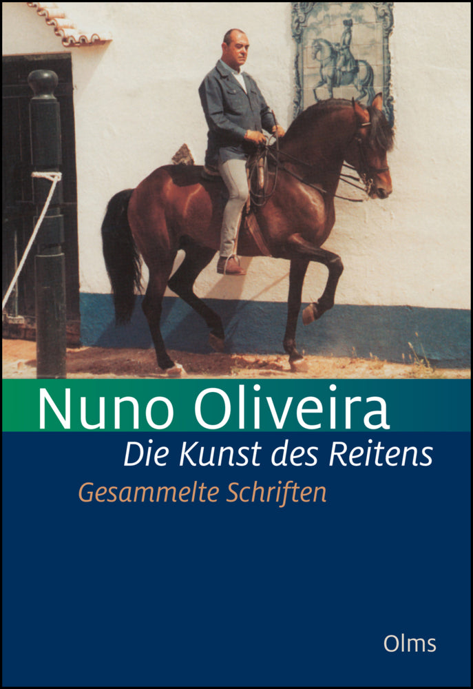 Die Kunst des Reitens. Gesammelte Schriften (Nuno Oliveira)