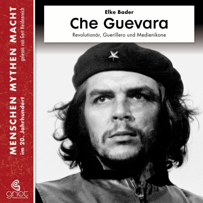 Che Guevara, m. 3 Audio-CD, m. 1 Beilage, 1 Audio-CD (Elke Bader)