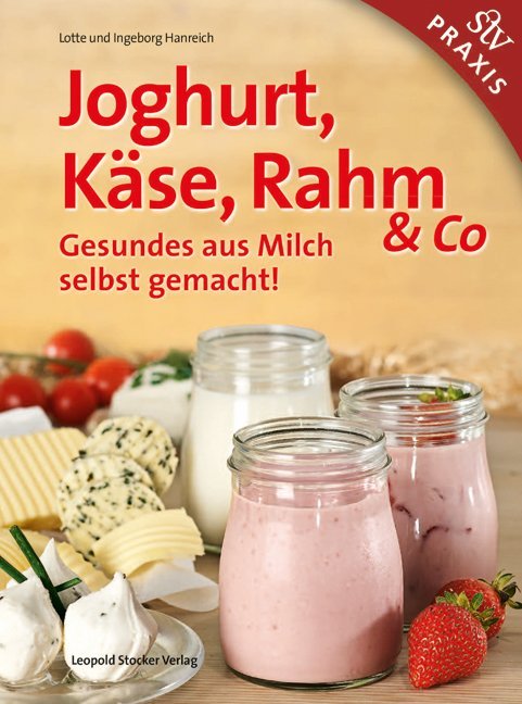 Joghurt, Käse, Rahm & Co (Lotte Hanreich)