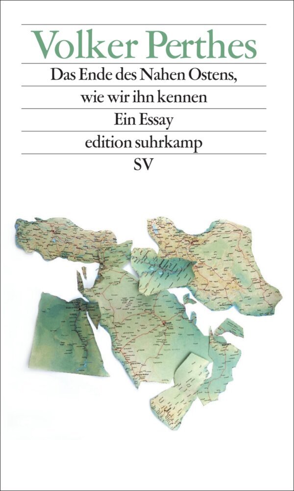 Das Ende des Nahen Ostens, wie wir ihn kennen (Volker Perthes)