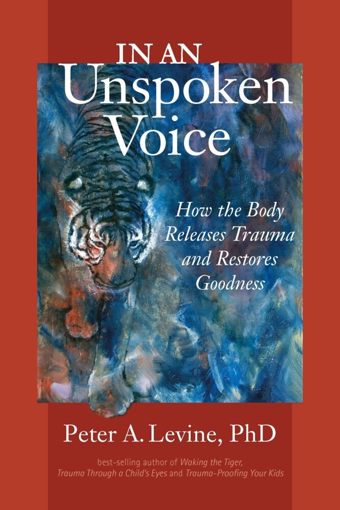 In An Unspoken Voice (Peter A., Ph.D. Levine)
