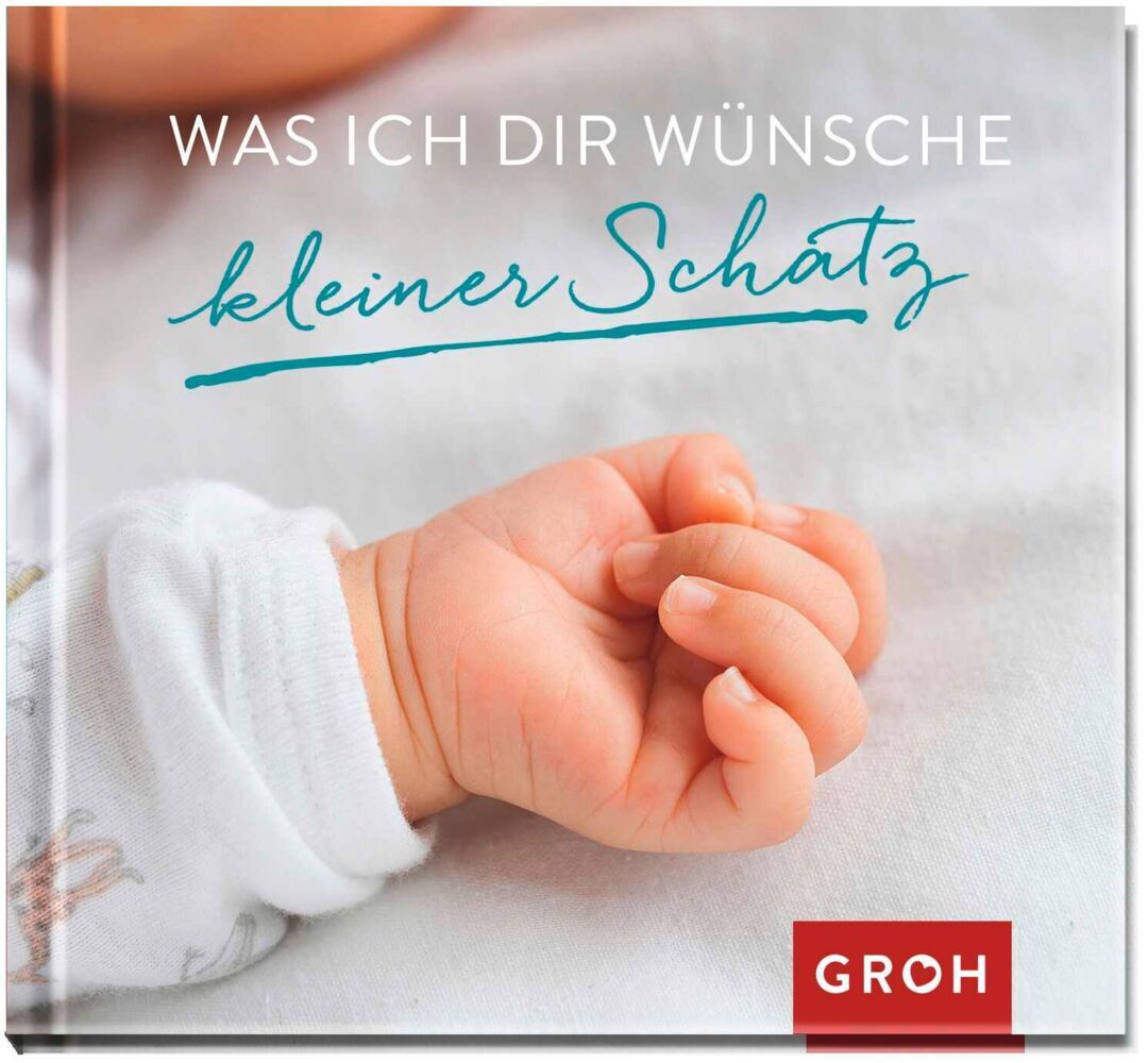 Was ich dir wünsche kleiner Schatz (Groh Verlag)