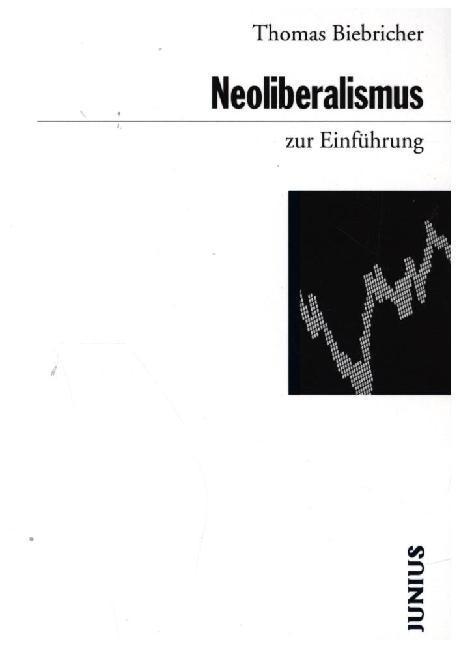 Neoliberalismus zur Einführung (Thomas Biebricher)