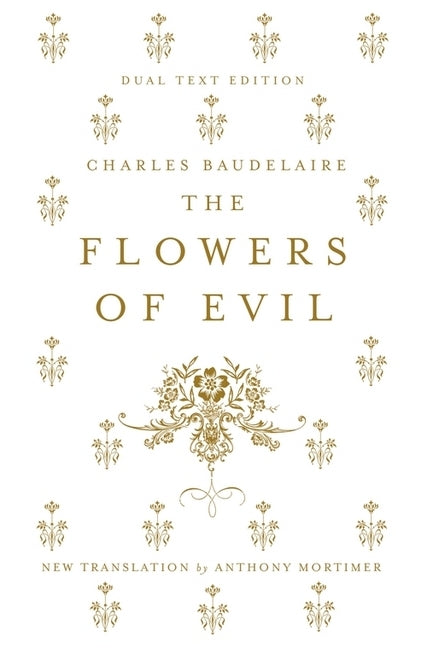 The Flowers of Evil: Dual Language and New Verse Translation (Charles Baudelaire)
