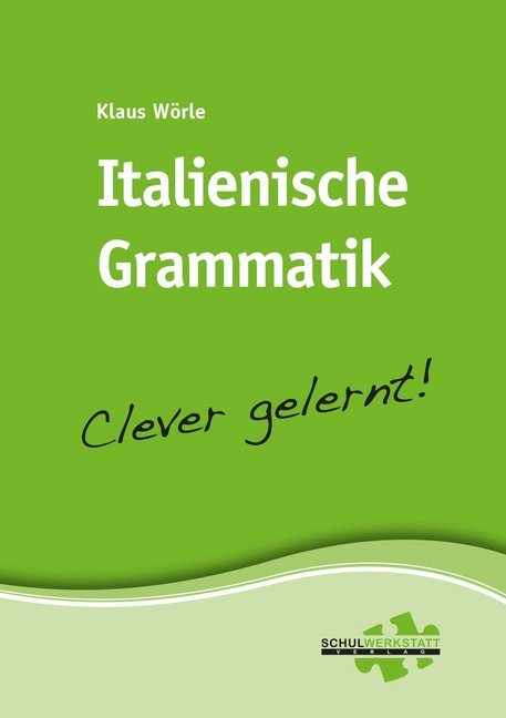 Italienische Grammatik - clever gelernt (Klaus Wörle)