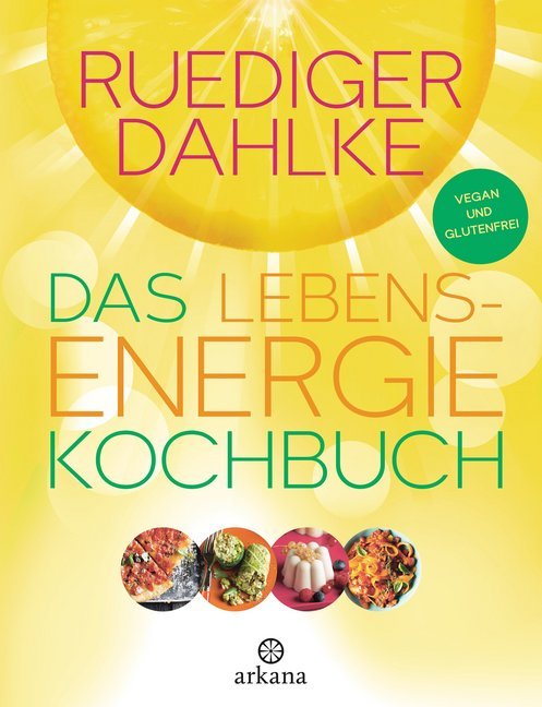 Das Lebensenergie-Kochbuch (Ruediger Dahlke)